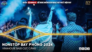 NONSTOP 2024 BAY PHÒNG BASS CỰC MẠNH ✈️ NHẠC SÀN VINAHOUSE DJ MIXTAPE 2024 ✈️ NHẠC REMIX CỰC MẠNH [upl. by Ynaittirb]