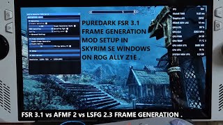 Puredark FSR 31 Frame Generation Mod Setup in Skyrim SE Windows  Rog Ally FSR vs AFMF2 vs LSFG 23 [upl. by Nitsed]