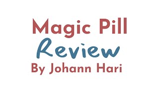 Magic Pill Review  Johann Hari [upl. by Nosnorb]