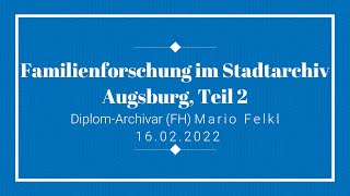 Familienforschung Stadtarchiv Augsburg Teil 2 [upl. by Ylrehc148]