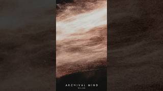 ‘Archival Mind’ is out now chillwave newmusic [upl. by Litton]