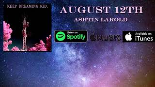 Ashtin Larold  August 12th OFFICIAL AUDIO Prod CALIBERBEATS [upl. by Fin528]