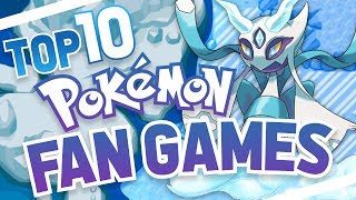 Top 10 Pokemon Fan Games Best Pokemon Fan Made Games w TheUzigunner [upl. by Rikahs]