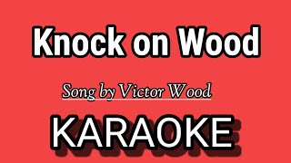 Knock on Wood KARAOKE  Song by Victor Wood [upl. by Wenoa]