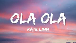 Kate Linn  Ola Ola Lyrics [upl. by Elberfeld]