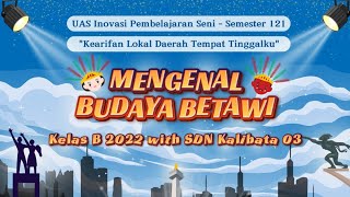 Mengenal Budaya BetawiUAS Inovasi Pembelajaran Seni  kelas B 2022 bersama kelas 4 SDN Kalibata 03 [upl. by Blayne]