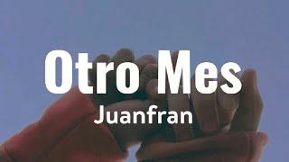 Otro Mes  Juanfran Letra [upl. by Siegel]