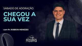 Chegou a Sua Vez  Pr Robson Menezes e Voz Jovem  Adventistas Moema  17022024 [upl. by Halehs]