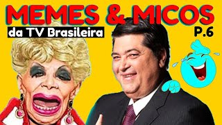 MEMES amp MICOS da TV Brasileira P6 [upl. by Deadman]