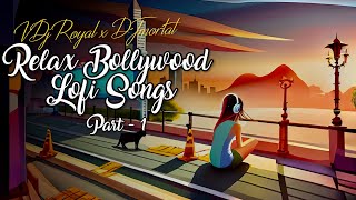 Lofi Slowed and Reverb Bollywood Mashup Part  1  Lofi Hindi Songs 2023  VDj Royal amp Mortal Music [upl. by Erde131]