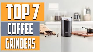 Top 7 Coffee Grinders for Fresh Coffee at Home [upl. by Trask933]