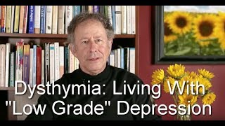 Dysthymia—Living with quotLow Gradequot Depression [upl. by Swamy358]