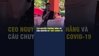 CEO NGUYỄN PHƯƠNG HẰNG VÀ CÂU CHUYỆN KIT TEST COVID19 nguyenphuonghang phươnghằng covid19 [upl. by Aremmat396]