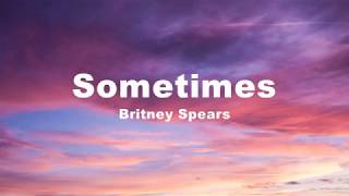 Sometimes  Britney Spears Lyrics [upl. by Arbmat]