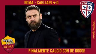 ROMA  CAGLIARI 40 FINALMENTE una ROMA che GIOCA al CALCIO con DE ROSSI QUESTA la STRADA [upl. by Atekin915]