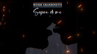 Wendi Grandinetti  Sopra di me [upl. by Cariotta]