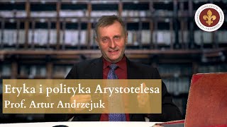 Etyka i polityka według Arystotelesa  prof Artur Andrzejuk [upl. by Ludlow157]