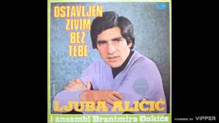 Ljuba Alicic  Ostavljen zivim bez tebe  Audio 1981 [upl. by Anear700]