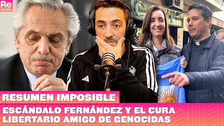 Escándalo Fernández y el cura libertario amigo de genocidas  Resumen Imposible [upl. by Ade720]