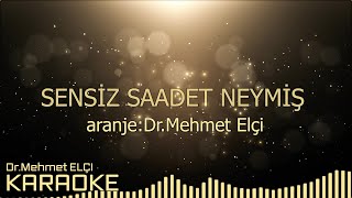 SENSİZ SAADET NEYMİŞ KARAOKE [upl. by Aneleiram]