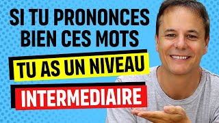 Si tu Prononces bien ces Mots Français ton Niveau est Intermédiaire en Français [upl. by Annavaig]