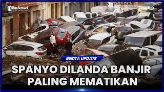 SPANYOL DILANDA BANJIR PALING BESAR DAN MEMATIKAN DALAM 5 DEKADE [upl. by Kenaz]