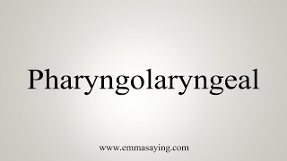 How To Say Pharyngolaryngeal [upl. by Petes]