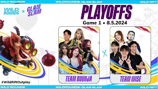 Team Buunja vs Team Wise  Game 1 Bo3  Playoffs  Wild Rounds • Glam Slam Philippines 🇵🇭 [upl. by Leanor]