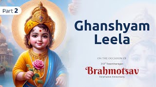 Ghanshyam Leela Charitra Part2  Brahmotsav 2024  16 April 700 PM  Gurukul Hyderabad [upl. by Renard]