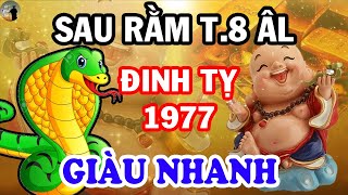 Tử Vi Đinh Tỵ 1977 Tránh Hoạ Đắc Lộc Giàu Sang Phú Quý Tiền Tiêu 3 Đời Không Hết Sau Rằm T8 ÂL [upl. by Desiri]