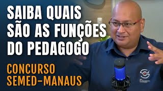 CONCURSO SEMED MANAUS  SAIBA QUAIS SÃO AS FUNÇÕES DO PEDAGOGO [upl. by Ecnarolf]