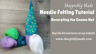 Spring Gnome Hat Needle Felting Tutorial  Decorating the Gnome Hat [upl. by Aymer]