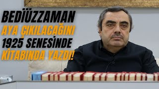 Bediüzzaman Aya Çıkılacağını 1925 Senesinde Kitabında Yazdı MustafaKaraman [upl. by Adelbert]