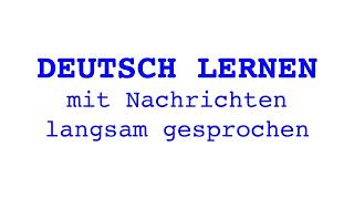 Deutsch lernen mit Nachrichten 30 12 2023 – langsam gesprochen [upl. by Reitman758]