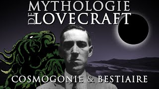 La Mythologie de LOVECRAFT 1 Cosmogonie et Bestiaire [upl. by Newcomb524]