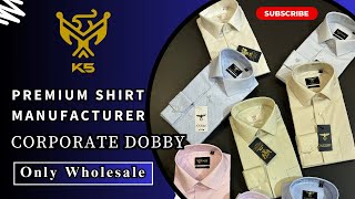 Premium Shirt Manufacturer  Corporate Dobby  Only Wholesale  K5 [upl. by Aliekahs]