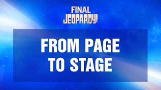 From Page to Stage  Final Jeopardy  JEOPARDY [upl. by Ahseem]