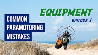 Common Paramotoring Mistakes  Ep1 EQUIPMENT [upl. by Acinehs]