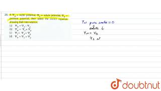 If Psihw water potential Psis solute potential Psip pressure potential then sel [upl. by Asuncion]