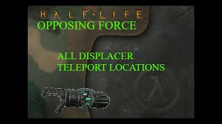 HalfLife Opposing Force  All Displacer Teleport Locations [upl. by Coleman]