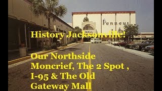 Jacksonville History Our Northside  Moncrief The 2 Spot  Gateway Mall amp The Impact of I95 [upl. by Innor]