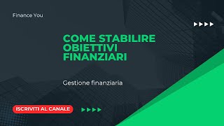 Come stabilire obiettivi finanziari [upl. by Fara]