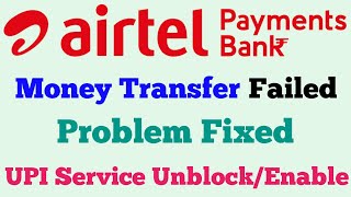 Airtel Payment Bank Money Transfer Problem  Airtel Payment Bank UPI Service UnblockEnable [upl. by Dorcea]