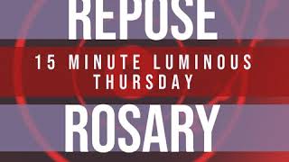 15 Minute Rosary  4  Luminous  Thursday  REPOSE [upl. by Atiseret]