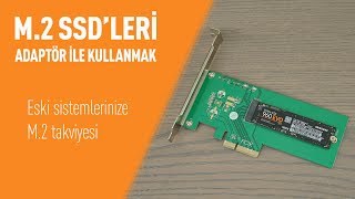 M2 Adaptör ile Yeni ve Eski Anakartlara M2 SSD Takmak [upl. by Rollet856]