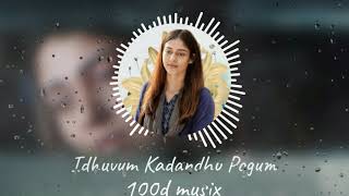 Idhuvum Kadandhu Pogum 8D Surrounding  Nayanthara  Vignesh Shivan  Sid Sriram  100D MUSIX [upl. by Rahr]