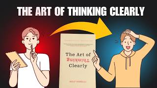 The Art of Thinking Clearly Summary  Cognitive Biases That Shape Your Decisions [upl. by Fiorenze259]