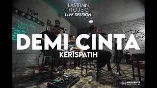 Kerispatih  Demi Cinta Lastrain Project Cover Live Session [upl. by Berriman]