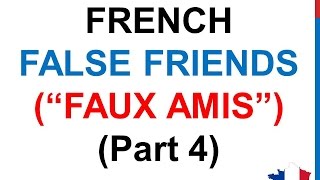 French Lesson 196  FALSE FRIENDS in French English False Cognates Part 4 FAUX AMIS anglais français [upl. by Eedna]