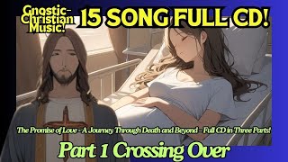 The Promise of Love  A Journey Through Death and Beyond  Pt 1 Crossing Over  15 SONG CHRISTIAN CD [upl. by Gnus]